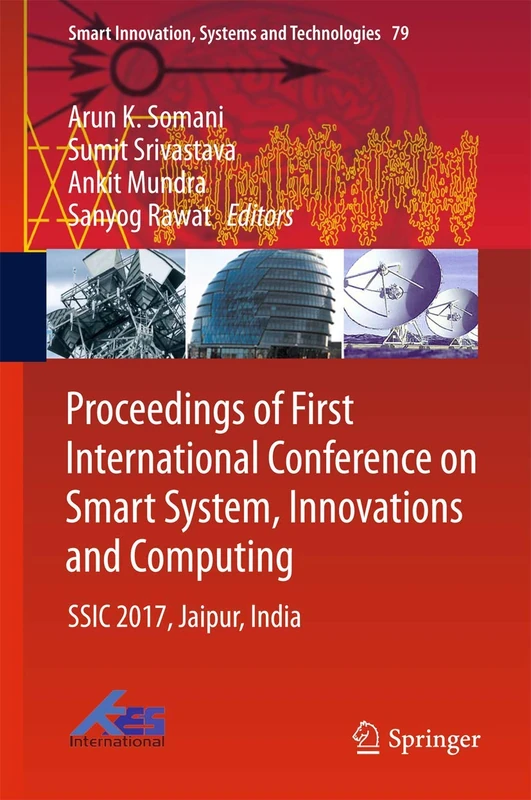 Proceedings of First International Conference on Smart System, Innovations and Computing: SSIC 2017, Jaipur, India: 79 (Smart Innovation, Systems and Technologies, 79)