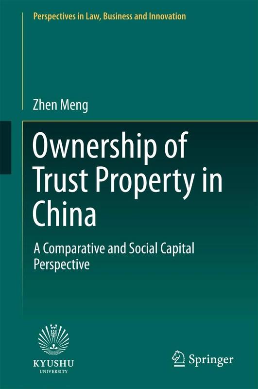 Ownership of Trust Property in China: A Comparative and Social Capital Perspective (Perspectives in Law, Business and Innovation)