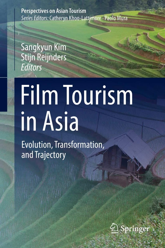 Film Tourism in Asia: Evolution, Transformation, and Trajectory (Perspectives on Asian Tourism)
