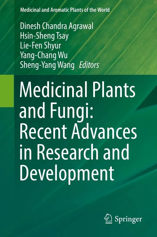 Medicinal Plants and Fungi: Recent Advances in Research and Development: 4 (Medicinal and Aromatic Plants of the World, 4)