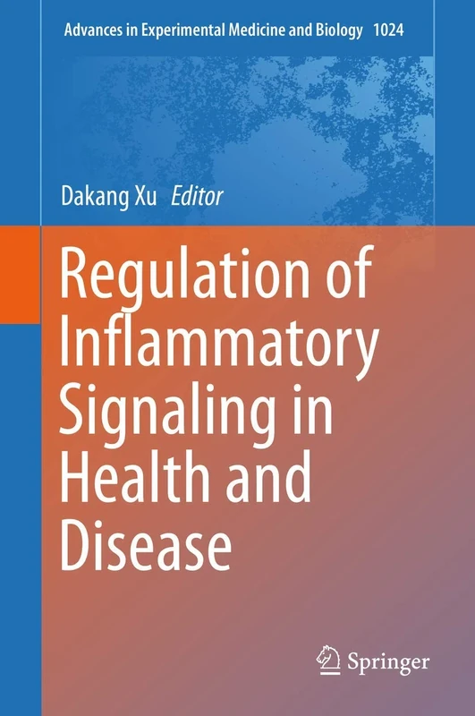 Regulation of Inflammatory Signaling in Health and Disease: 1024 (Advances in Experimental Medicine and Biology, 1024)