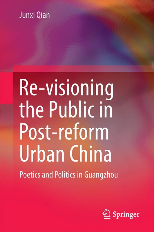 Re-visioning the Public in Post-reform Urban China: Poetics and Politics in Guangzhou