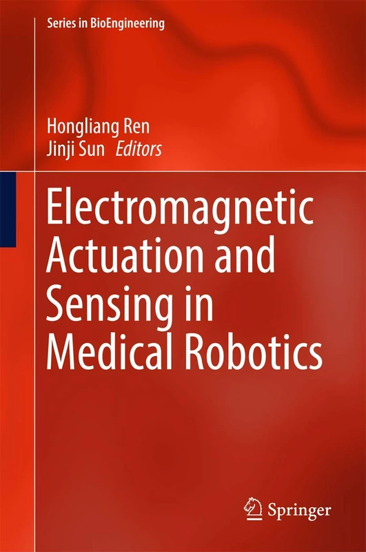 Electromagnetic Actuation and Sensing in Medical Robotics (Series in BioEngineering)