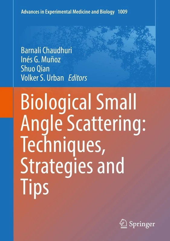 Springer Biological Small Angle Scattering - Volume 1009
