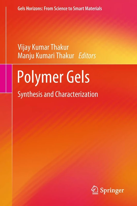 Polymer Gels: Synthesis and Characterization (Gels Horizons: From Science to Smart Materials)