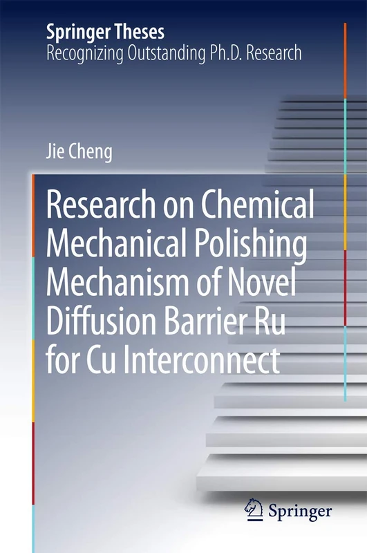 Research on Chemical Mechanical Polishing Mechanism of Novel Diffusion Barrier Ru for Cu Interconnect (Springer Theses)