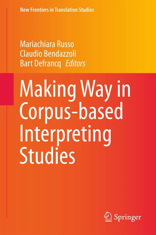 Making Way in Corpus-based Interpreting Studies (New Frontiers in Translation Studies)