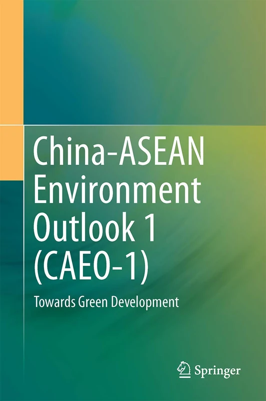 China-ASEAN Environment Outlook 1 (CAEO-1): Towards Green Development
