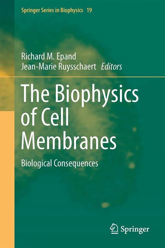 The Biophysics of Cell Membranes: Biological Consequences: 19 (Springer Series in Biophysics, 19)