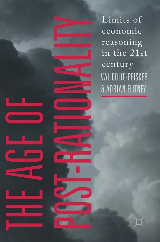 The Age of Post-Rationality: Limits of economic reasoning in the 21st century