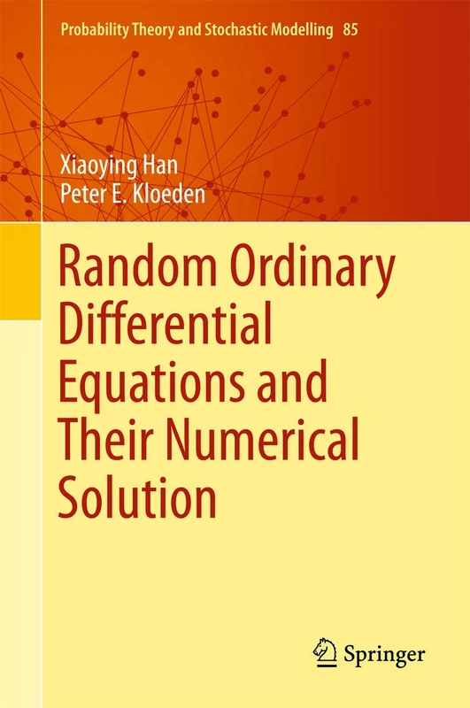 Random Ordinary Differential Equations and Their Numerical Solution: 85 (Probability Theory and Stochastic Modelling, 85)