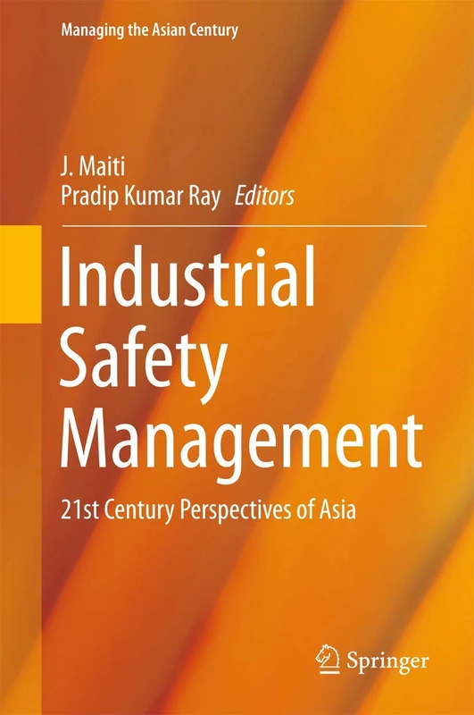 Industrial Safety Management: 21st Century Perspectives of Asia (Managing the Asian Century)