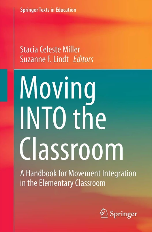 Moving INTO the Classroom: A Handbook for Movement Integration in the Elementary Classroom (Springer Texts in Education) - Image 1