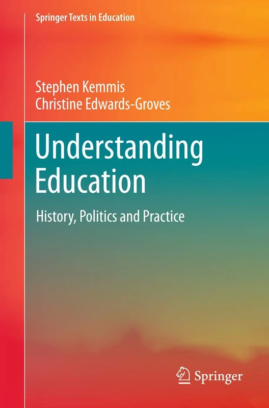 Understanding Education: History, Politics and Practice (Springer Texts in Education)
