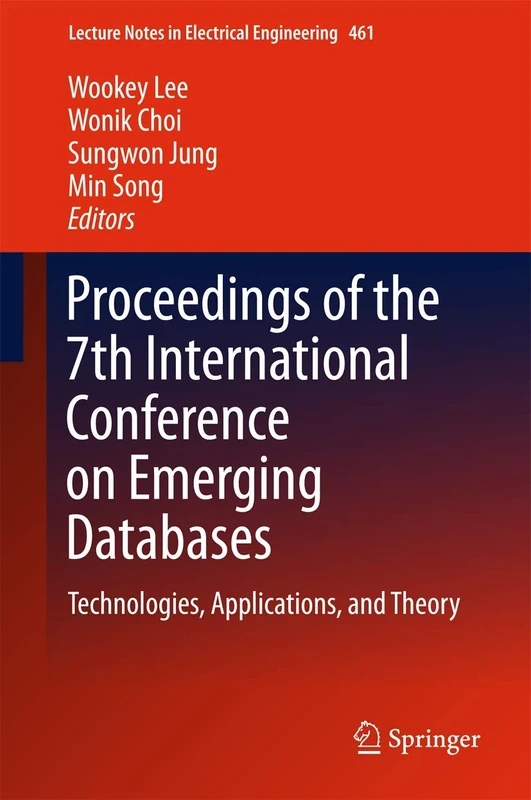 Proceedings of the 7th International Conference on Emerging Databases: Technologies, Applications, and Theory: 461 (Lecture Notes in Electrical Engineering, 461)