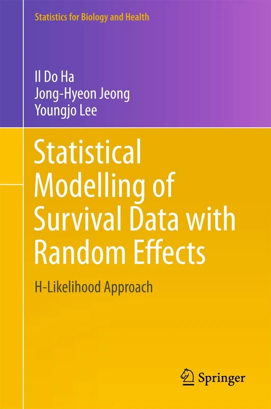Statistical Modelling of Survival Data with Random Effects: H-Likelihood Approach (Statistics for Biology and Health)