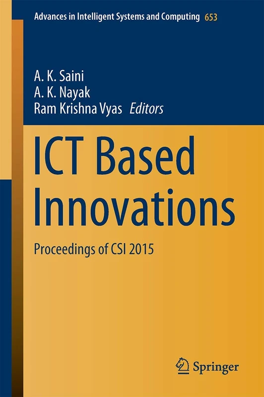 ICT Based Innovations: Proceedings of CSI 2015: 653 (Advances in Intelligent Systems and Computing, 653) - Image 1