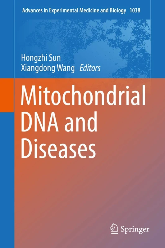 Mitochondrial DNA and Diseases: 1038 (Advances in Experimental Medicine and Biology, 1038)