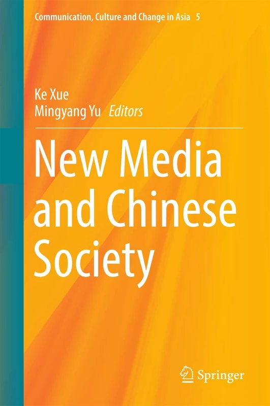 New Media and Chinese Society: 5 (Communication, Culture and Change in Asia, 5)