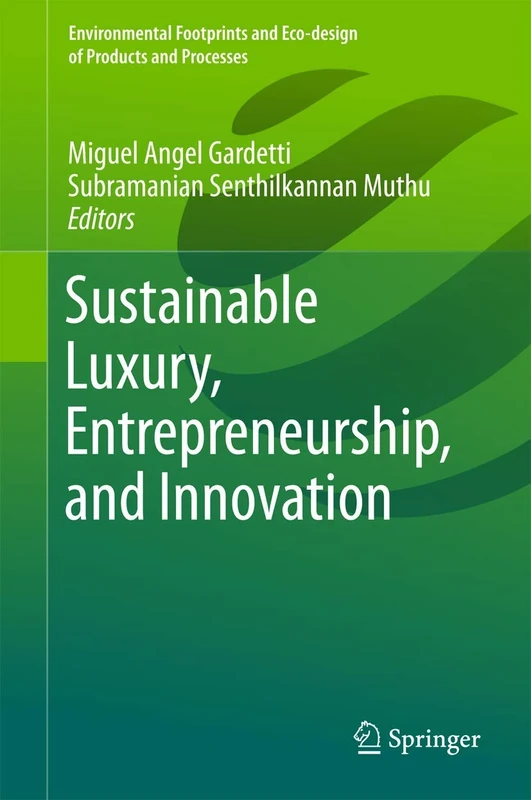 Sustainable Luxury, Entrepreneurship, and Innovation (Environmental Footprints and Eco-design of Products and Processes)