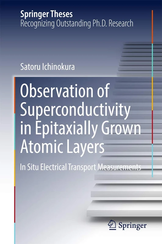 Observation of Superconductivity in Epitaxially Grown Atomic Layers: In Situ Electrical Transport Measurements (Springer Theses)
