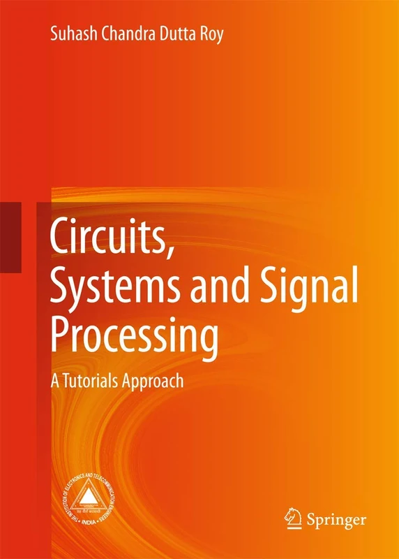 Circuits, Systems and Signal Processing: A Tutorials Approach