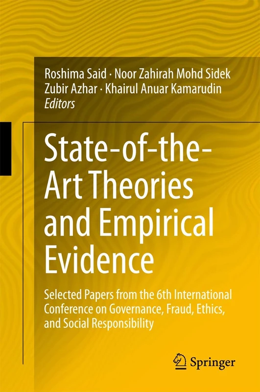 State-of-the-Art Theories and Empirical Evidence: Selected Papers from the 6th International Conference on Governance, Fraud, Ethics, and Social ... Governance & Fraud: Theory and Application)