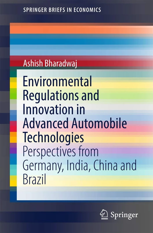 Environmental Regulations and Innovation in Advanced Automobile Technologies: Perspectives from Germany, India, China and Brazil (SpringerBriefs in Economics) - Image 1