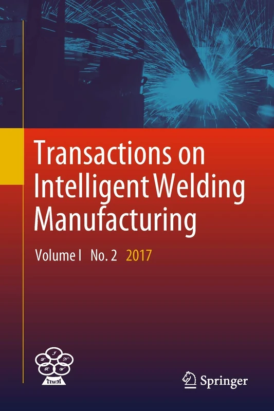 Transactions on Intelligent Welding Manufacturing: Volume I No. 2 2017