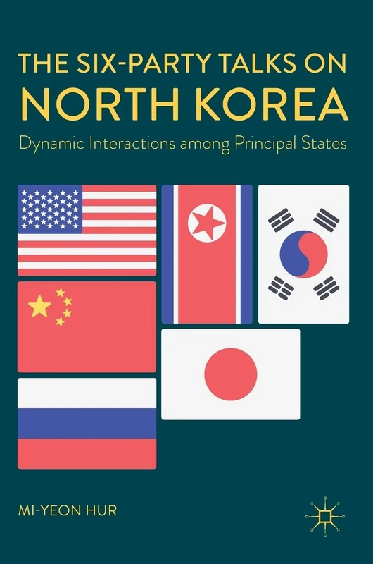 The Six-Party Talks on North Korea: Dynamic Interactions among Principal States