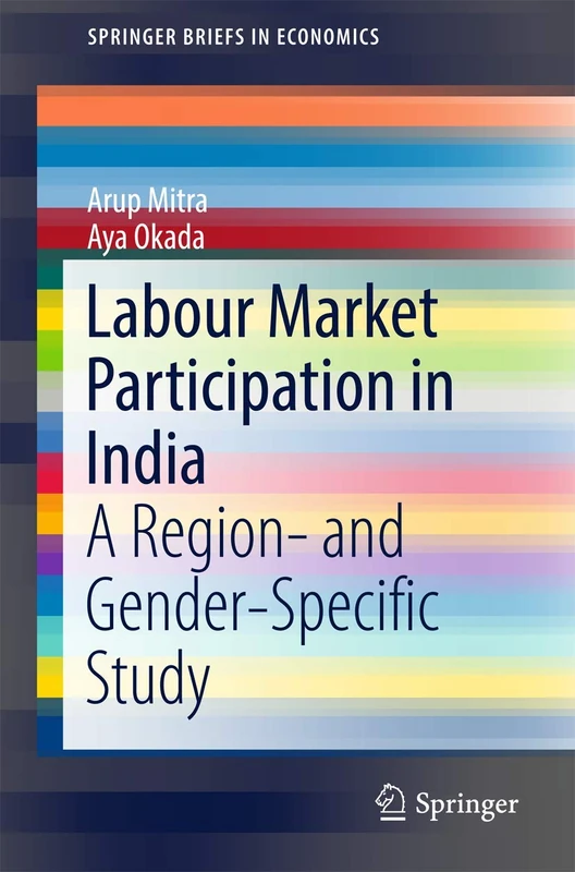 Labour Market Participation in India: A Region- and Gender-Specific Study (SpringerBriefs in Economics)