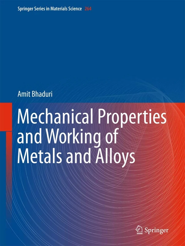 Mechanical Properties and Working of Metals and Alloys: 264 (Springer Series in Materials Science, 264)