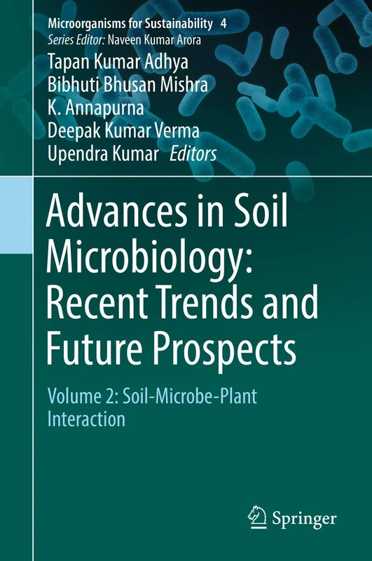 Advances in Soil Microbiology: Recent Trends and Future Prospects: Volume 2: Soil-Microbe-Plant Interaction: 4 (Microorganisms for Sustainability, 4)
