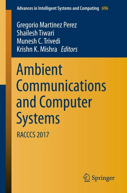 Ambient Communications and Computer Systems: RACCCS 2017: 696 (Advances in Intelligent Systems and Computing, 696)