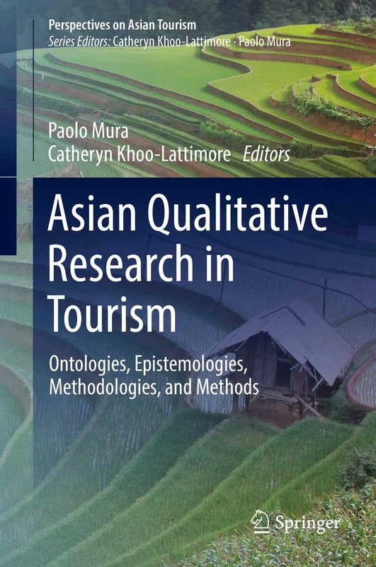 Asian Qualitative Research in Tourism: Ontologies, Epistemologies, Methodologies, and Methods (Perspectives on Asian Tourism)