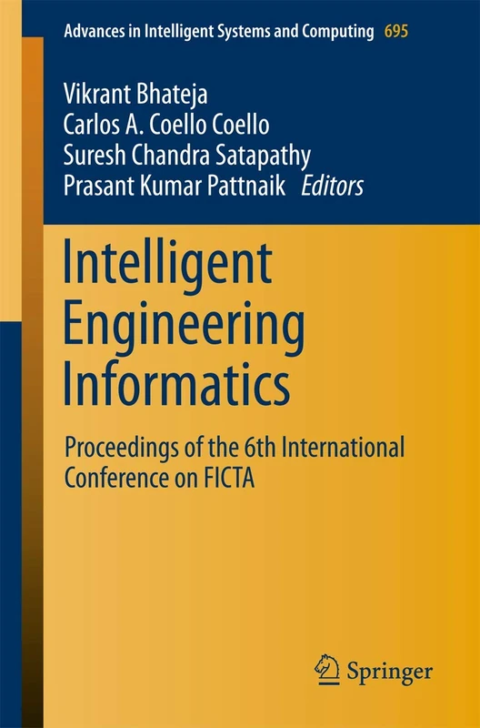 Intelligent Engineering Informatics: Proceedings of the 6th International Conference on FICTA: 695 (Advances in Intelligent Systems and Computing, 695)
