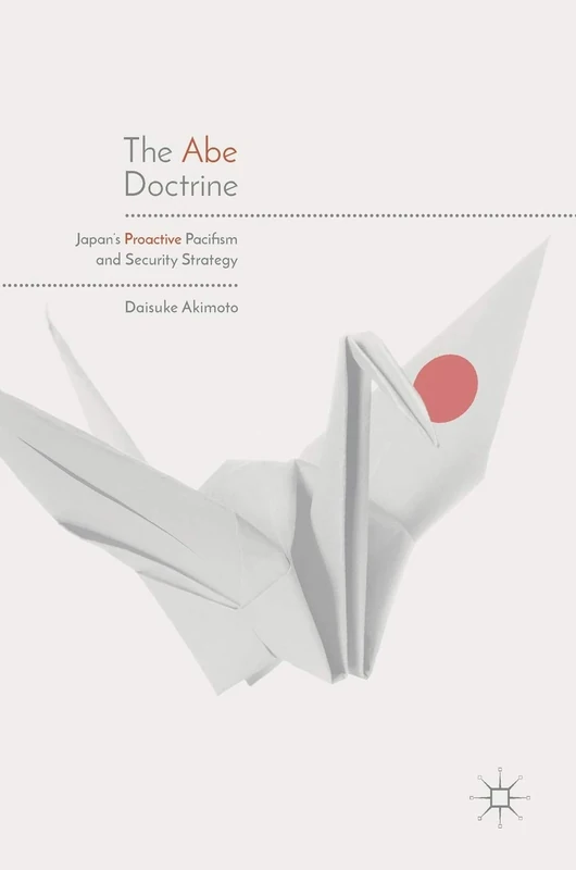 The Abe Doctrine: Japan's Proactive Pacifism and Security Strategy - Image 1
