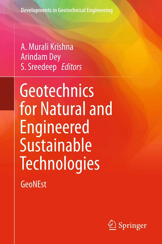 Geotechnics for Natural and Engineered Sustainable Technologies: GeoNEst (Developments in Geotechnical Engineering)
