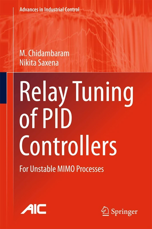 Relay Tuning of PID Controllers: For Unstable MIMO Processes (Advances in Industrial Control)