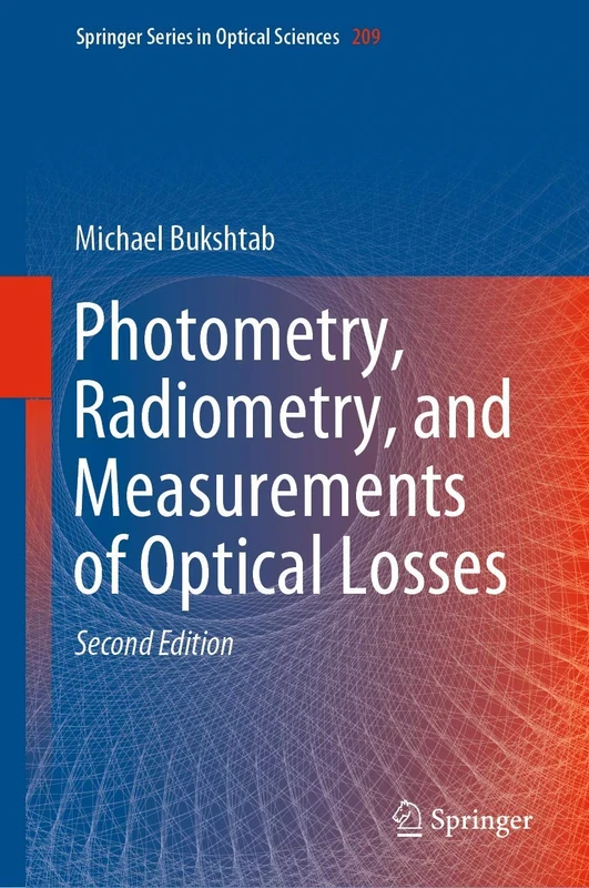 Photometry, Radiometry, and Measurements of Optical Losses: 209 (Springer Series in Optical Sciences, 209)