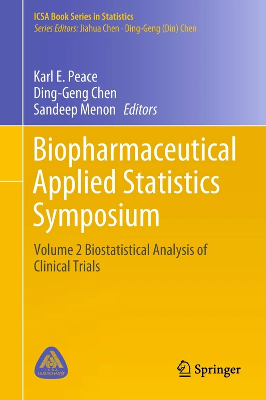 Biopharmaceutical Applied Statistics Symposium: Volume 2 Biostatistical Analysis of Clinical Trials (ICSA Book Series in Statistics)