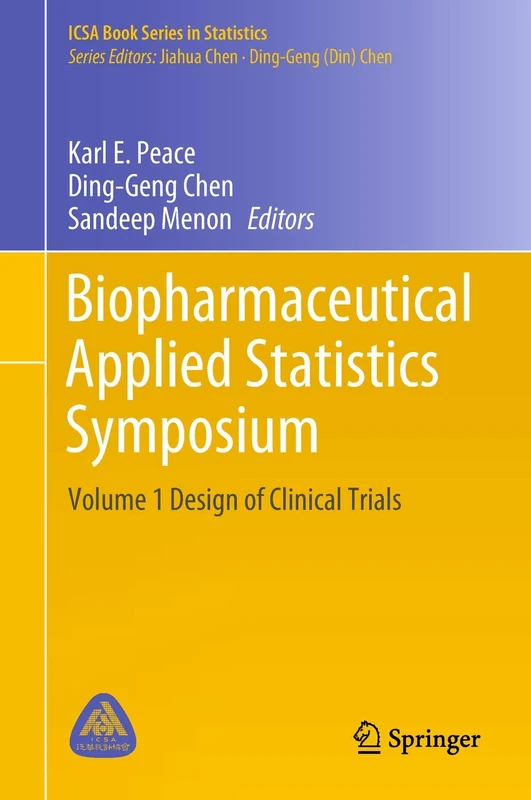 Biopharmaceutical Applied Statistics Symposium: Volume 1 Design of Clinical Trials (ICSA Book Series in Statistics)