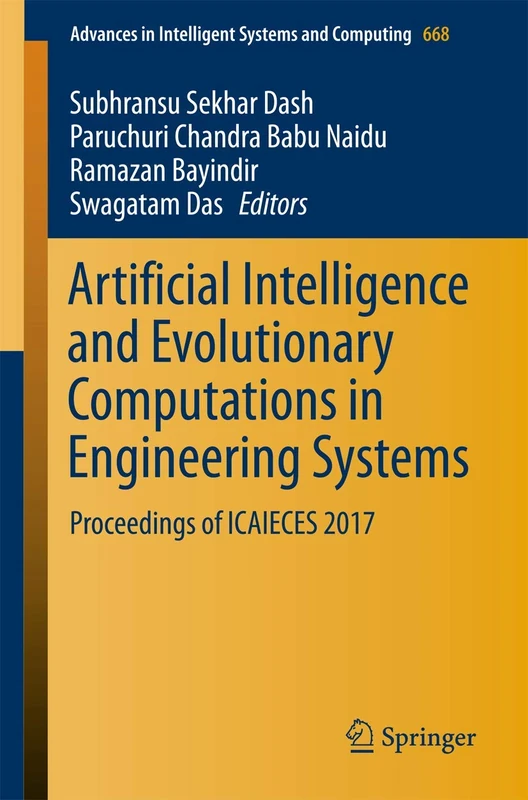 Artificial Intelligence and Evolutionary Computations in Engineering Systems: Proceedings of ICAIECES 2017: 668 (Advances in Intelligent Systems and Computing, 668)