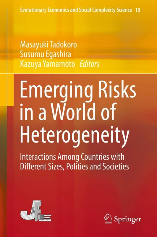 Emerging Risks in a World of Heterogeneity: Interactions Among Countries with Different Sizes, Polities and Societies: 10 (Evolutionary Economics and Social Complexity Science, 10)