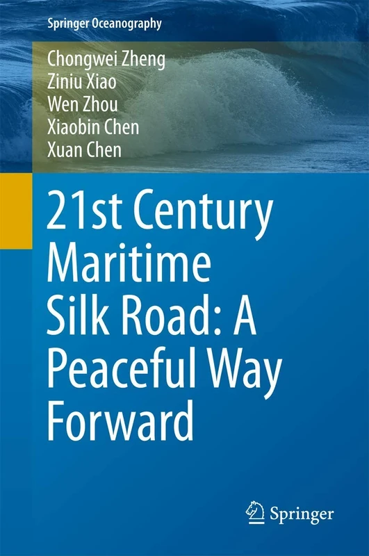 21st Century Maritime Silk Road: A Peaceful Way Forward (Springer Oceanography)