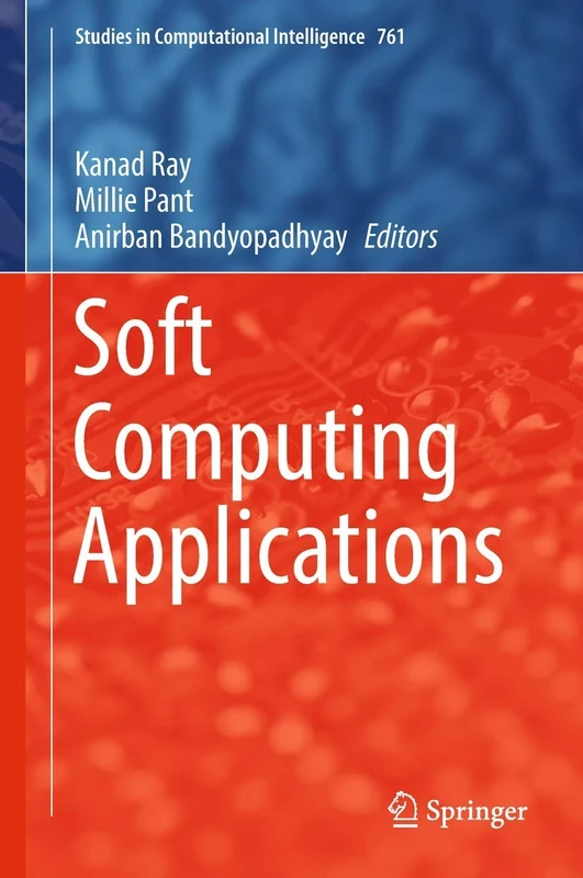 Soft Computing Applications: 761 (Studies in Computational Intelligence, 761)
