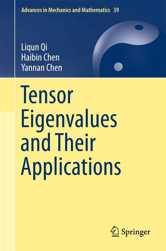 Tensor Eigenvalues and Their Applications: 39 (Advances in Mechanics and Mathematics, 39)