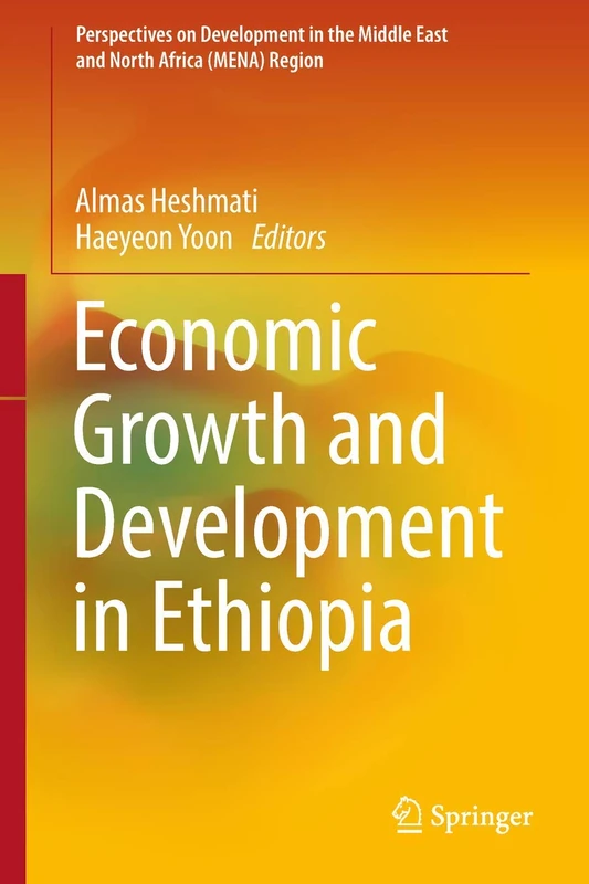 Economic Growth and Development in Ethiopia (Perspectives on Development in the Middle East and North Africa (MENA) Region)