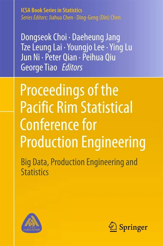 Proceedings of the Pacific Rim Statistical Conference for Production Engineering: Big Data, Production Engineering and Statistics (ICSA Book Series in Statistics) - Image 1