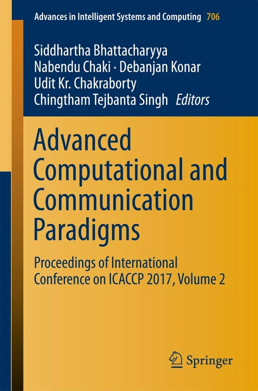 Advanced Computational and Communication Paradigms: Proceedings of International Conference on ICACCP 2017, Volume 2: 706 (Advances in Intelligent Systems and Computing, 706)